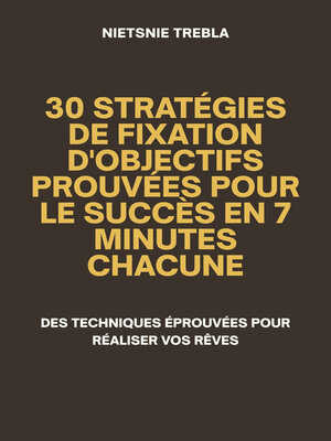 cover image of 30 Stratégies de Fixation d'Objectifs Prouvées Pour le Succès en 7 Minutes Chacune